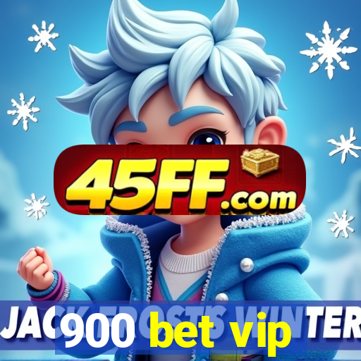 900 bet vip